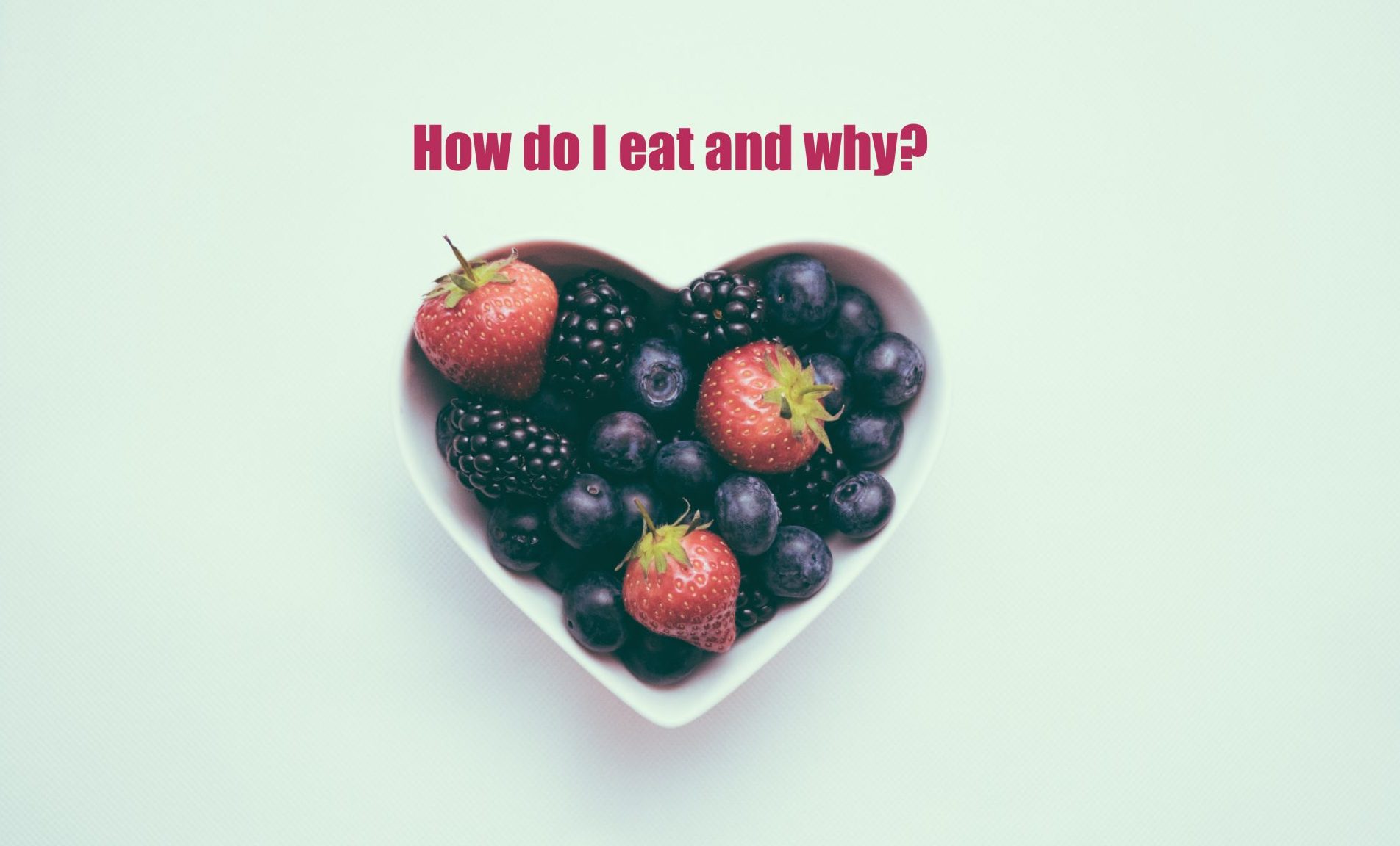 How do I eat and why?